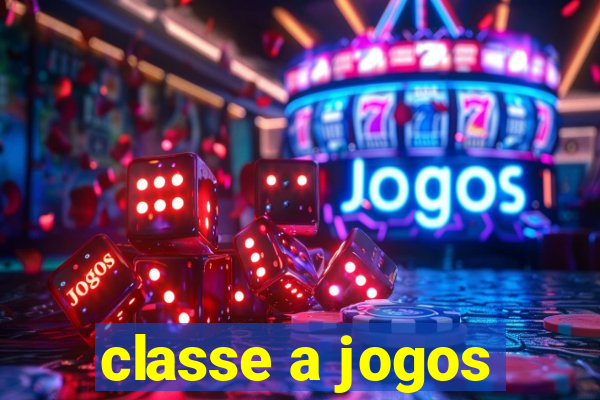 classe a jogos